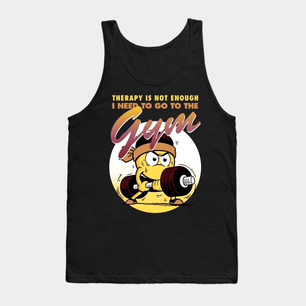 Therapy is not enough, I need to go to the gym Tank Top by Retro Vibe